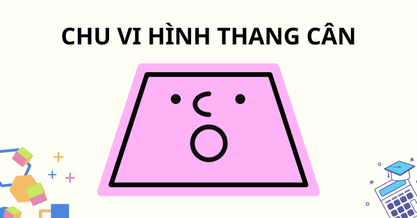 Tham khảo công thức tính chu vi hình thang cân