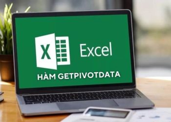 Cách dùng hàm GETPIVOTDATA trong Excel để lấy dữ liệu PivotTable