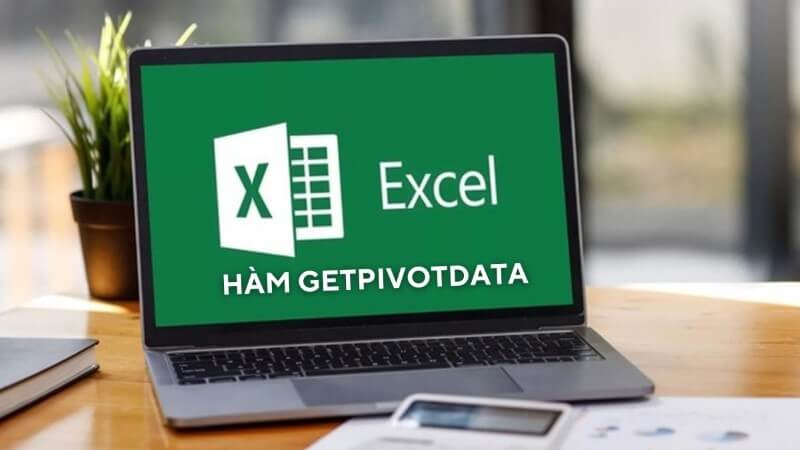 Hàm GETPIVOTDATA dùng để lấy dữ liệu theo trường dữ liệu và các điều kiện
