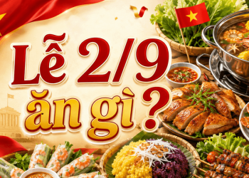 Lễ 2/9 ăn gì ngon? Gợi ý thực đơn sum họp gia đình