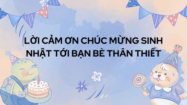 Những lời cảm ơn sinh nhật cảm xúc chân thành 