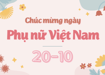 200+ Lời chúc 20/10 ý nghĩa nhất cho mẹ, vợ, người yêu, bạn bè, đồng nghiệp