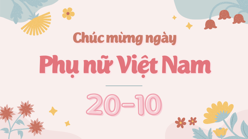 Ngày Phụ nữ Việt Nam 20/10 là dịp để tôn vinh phái đẹp