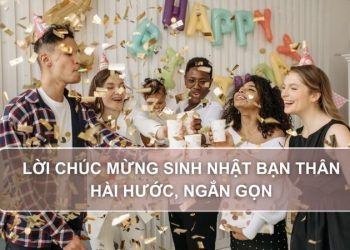 70+ Lời chúc sinh nhật bạn thân hài hước và ý nghĩa