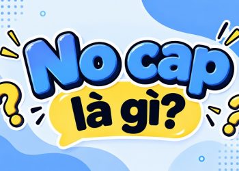 No cap là gì? Nguồn gốc và ý nghĩa của No cap