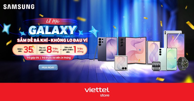 Lễ hội Galaxy: Sắm dế bá khí – Không lo đau ví, giảm đến 35% sản phẩm Samsung Galaxy