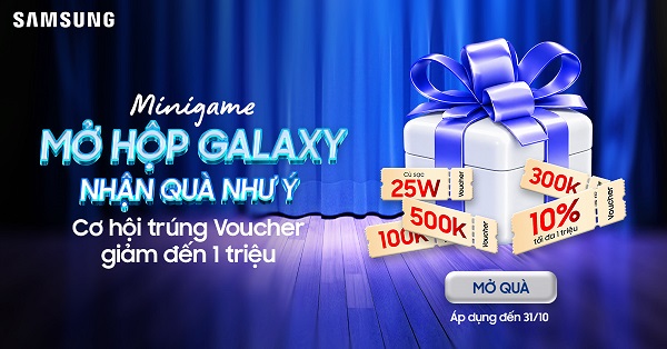 Mở hộp quà Galaxy - Cơ hội trúng voucher đến 1 triệu đồng