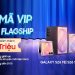 Săn mã VIP trị giá 1 triệu đồng – Lên đời Flagship Samsung