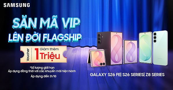 Săn mã VIP trị giá 1 triệu đồng - Lên đời Flagship Samsung
