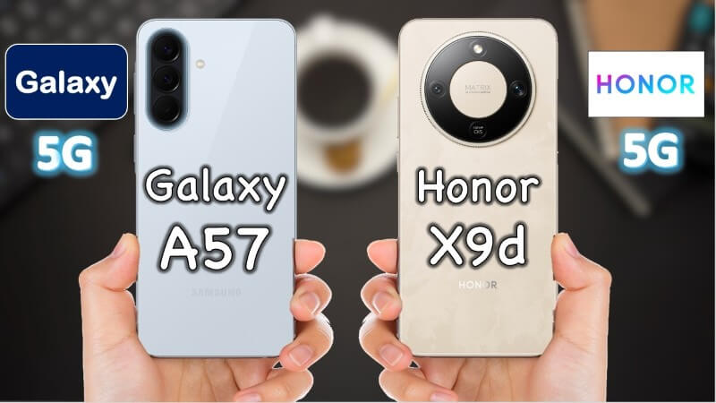 So sánh tổng quan Samsung Galaxy A57 và Honor X9d
