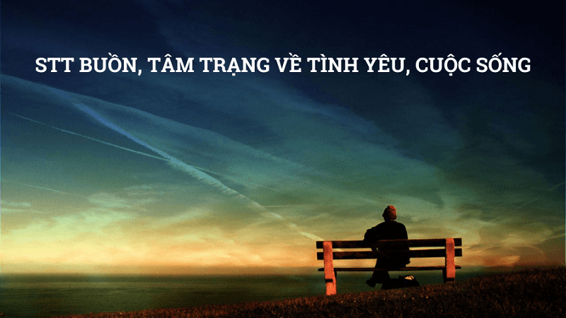Tổng hợp những câu nói tâm trạng đủ mọi cung bậc cảm xúc