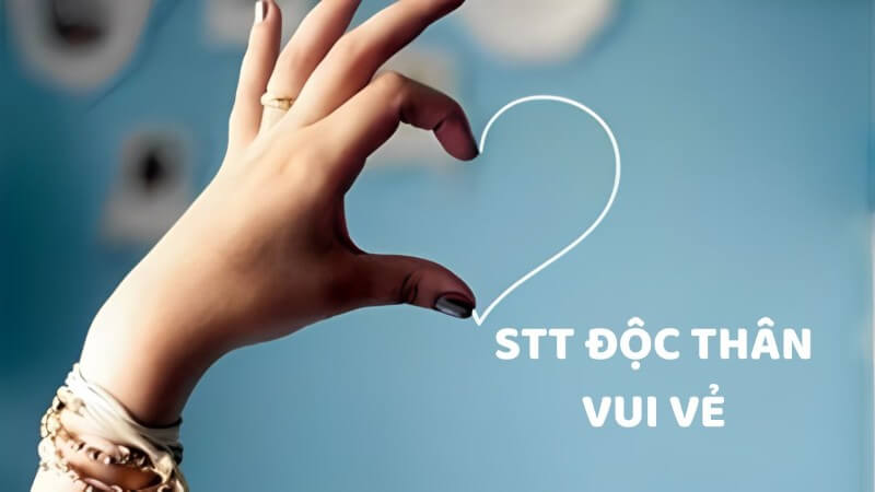 Tổng hợp những stt độc thân vui vẻ ngắn gọn và hài hước nhất