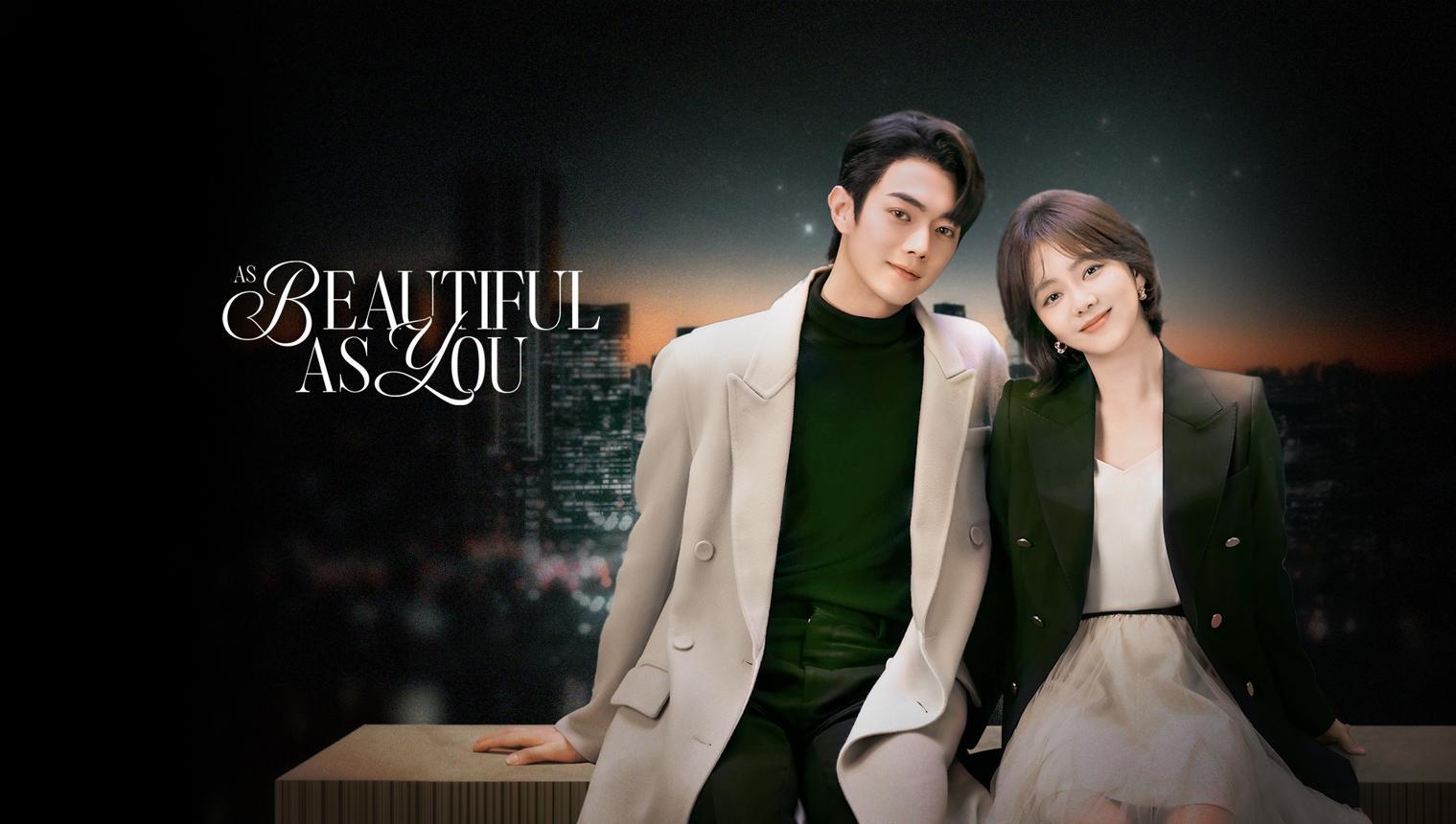 EP1: As Beautiful As You - Free - China - TV - Romance - urban - Seven Tan,Xu Kai,He Ruixian,Gao Han